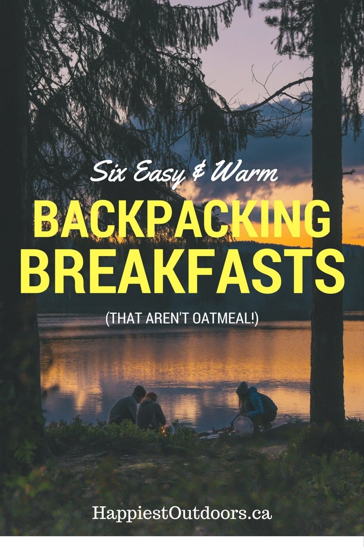 Beyond Oatmeal: 6 Hot Backpacking Breakfasts - STORIES