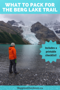 What to pack for the Berg Lake Trail. Find out what to bring on this gorgeous multi-day hike in Mount Robson Provincial Park, BC, Canada. Includes a printable checklist. #hiking #Canada #BergLake #packinglist
