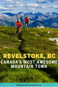 Revelstoke, BC is Canada's most awesome mountain town. 15 things to do in Revelstoke including hiking, mountain biking, paragliding, restaurants and more. #Revelstoke #Canada #BritishColumbia