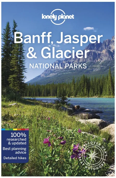 Lonely Planet Banff, Jasper, and Glacier National Parks